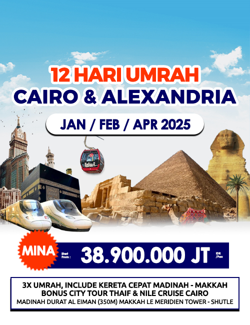 UMRAH + CAIRO & ALEXANDRIA FREE KERETA CEPAT DAN THAIF 12 HARI