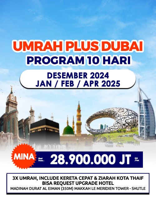 UMRAH + DUBAI FREE KERETA CEPAT DAN CITY TOUR THAIF 10 HARI