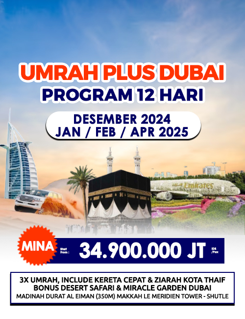 UMRAH + DUBAI  FREE KERETA CEPAT DAN CITY TOUR THAIF 12 HARI