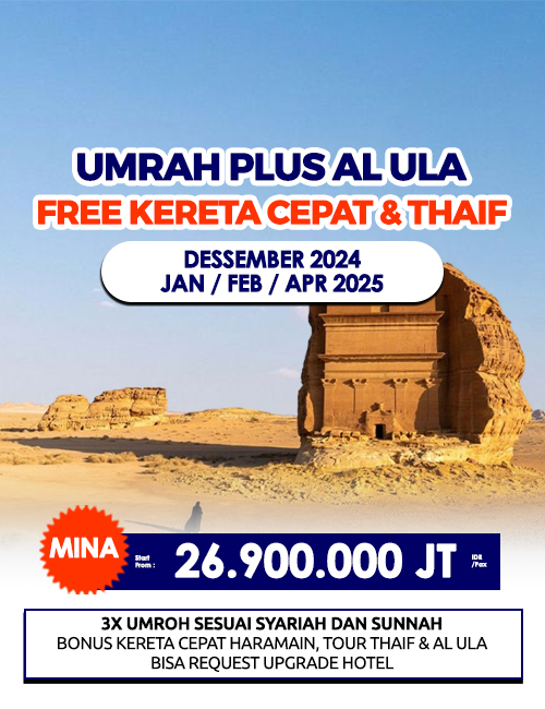 UMRAH PLUS AL ULA BONUS TOUR THAIF & KERETA CEPAT 10 HARI (MINA)