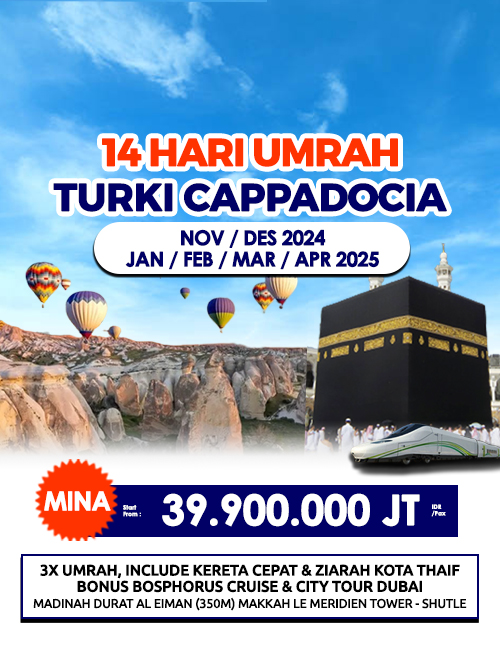 UMRAH + TURKI CAPPADOCIA FREE KERETA CEPAT DAN THAIF 14 HARI