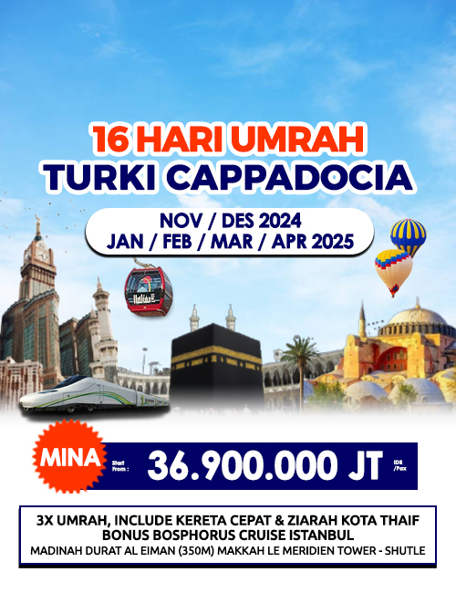 UMRAH + TURKI CAPPADOCIA FREE KERETA CEPAT DAN THAIF 16 HARI